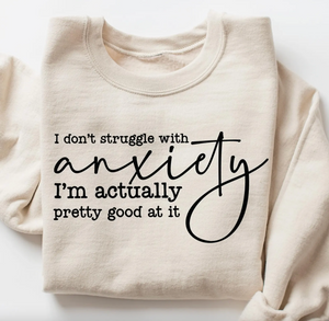 I Don't Struggle With Anxiety Graphic Tee or Pullover