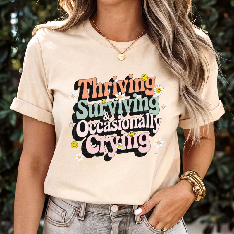 Thriving Surviving & Occasionally Crying Graphic Tee or Pullover